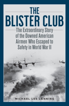 Image for The blister club  : the extraordinary story of the downed American airmen who escaped to safety in World War II