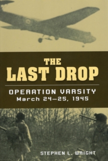 Image for The last drop: Operation Varsity, March 24-25, 1945