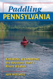 Image for Paddling Pennsylvania: Kayaking & Canoeing the Keystone State's Rivers & Lakes