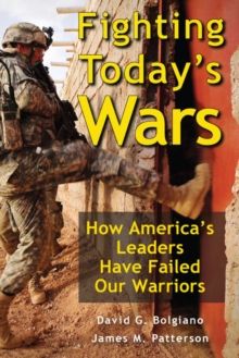 Image for Fighting today's wars: how America's leaders have failed our warriors