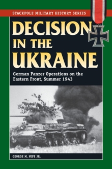 Image for Decision in the Ukraine: German Panzer operations on the Eastern Front, summer 1943