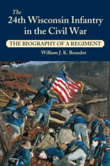 Image for The 24th Wisconsin Infantry in the Civil War: the biography of a regiment