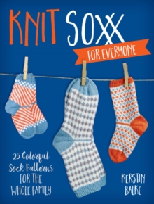 Image for Knit Soxx for Everyone: 25 Colorful Sock Patterns for the Whole Family