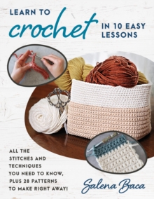 Image for Learn to crochet in 10 easy lessons  : all the stitches and techniques you need to know, plus 28 patterns to make right away!