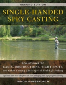 Image for Single-Handed Spey Casting : Solutions to Casts, Obstructions, Tight Spots, and Other Casting Challenges of Real-Life Fishing