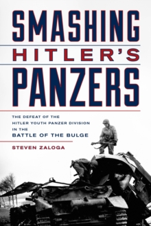 Image for Smashing Hitler's Panzers  : the defeat of the Hitler Youth Panzer Division in the Battle of the Bulge