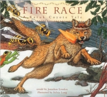 Image for Fire race  : a Karuk coyote tale about how fire came to the people