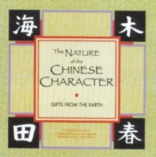 Image for The nature of the Chinese character  : gifts from the earth