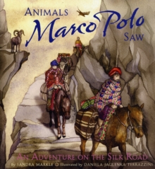 Image for Animals Marco Polo saw  : an adventure on the Silk Road