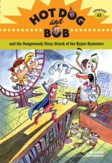 Image for Hot Dog and Bob : and the Dangerously Dizzy Attack of the Hypno Hamsters