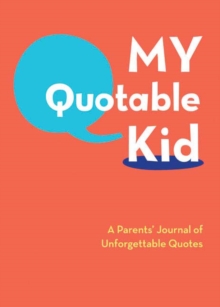 Image for My Quotable Kid: A Parents’ Journal of Unforgettable Quotes
