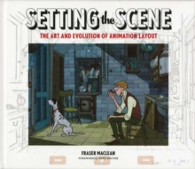 Image for Setting the scene  : the art & evolution of animation layout