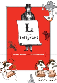 Image for L is for lollygag: quirky words for a clever tongue.
