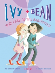 Image for Ivy and Bean take care of the babysitter