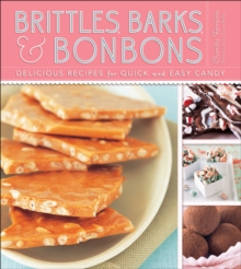 Image for Brittles, barks, & bonbons: delicious recipes for quick and easy candy
