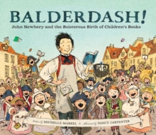 Image for Balderdash! : John Newbery and the Boisterous Birth of Children's Books