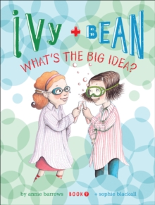 Image for Ivy and Bean (Book 7): What's the Big Idea?