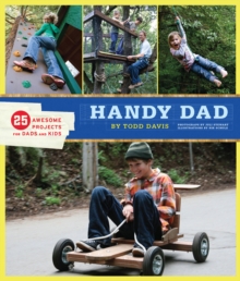 Image for Handy dad: 25 awesome projects for dads and kids