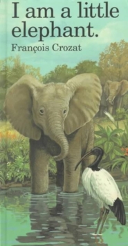 Image for I am a Little Elephant