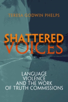 Image for Shattered voices: language, violence, and the work of truth commissions