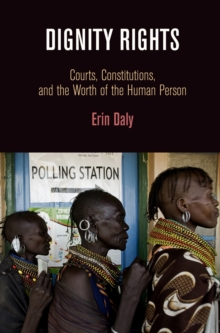 Image for Dignity Rights: Courts, Constitutions, and the Worth of the Human Person