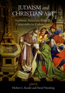 Image for Judaism and Christian art: aesthetic anxieties from the catacombs to colonialism