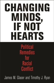 Image for Changing minds, if not hearts: political remedies for racial conflict