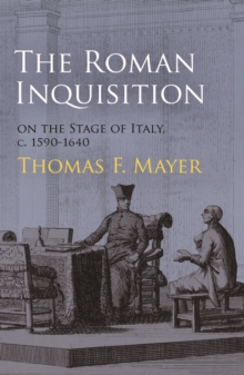 Image for The Roman Inquisition on the Stage of Italy, c. 1590-1640