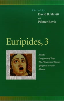 Image for Euripides, 3 : Alcestis, Daughters of Troy, The Phoenician Women, Iphigenia at Aulis, Rhesus