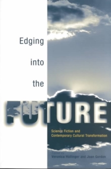 Image for Edging into the future  : science fiction and contemporary cultural transformation
