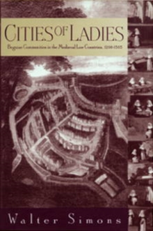 Image for Cities of Ladies : Beguine Communities in the Medieval Low Countries, 1200-1565