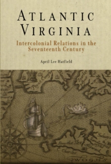 Image for Atlantic Virginia  : intercolonial relations in the seventeenth century