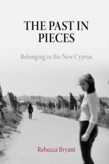 Image for The past in pieces  : belonging in the new Cyprus