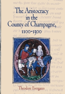 Image for The Aristocracy in the County of Champagne, 1100-1300