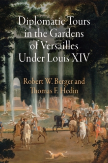 Diplomatic Tours in the Gardens of Versailles Under Louis XIV