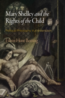 Mary Shelley and the Rights of the Child: Political Philosophy in “Frankenstein”