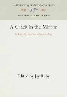 Image for A Crack in the Mirror : Reflexive Perspectives in Anthropology