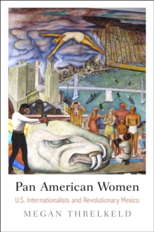 Image for Pan American women: U.S. internationalists and revolutionary Mexico