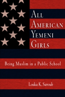 Image for All American Yemeni girls: being Muslim in a public school