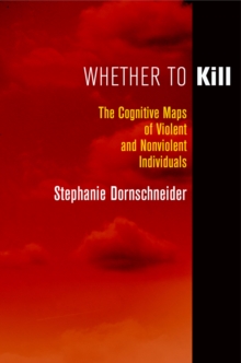 Image for Whether to kill: the cognitive maps of violent and nonviolent individuals