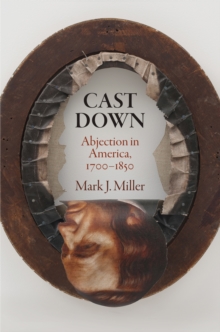 Image for Cast down: abjection in America, 1700-1850