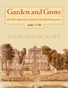Image for Garden and Grove: The Italian Renaissance Garden in the English Imagination, 1600-1750