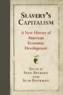 Image for Slavery's Capitalism: A New History of American Economic Development