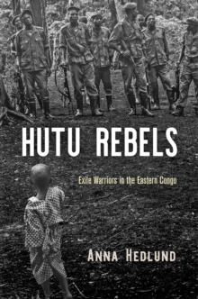 Image for Hutu rebels: exile warriors in the Eastern Congo