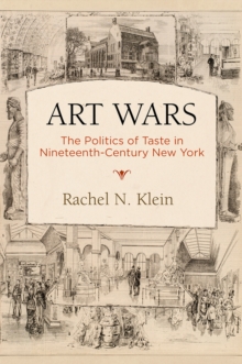 Image for Art wars: the politics of taste in nineteenth-century New York