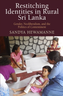 Image for Restitching Identities in Rural Sri Lanka: Gender, Neoliberalism, and the Politics of Contentment