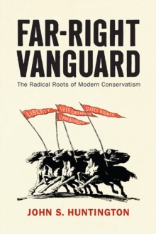 Image for Far-Right Vanguard: The Radical Roots of Modern Conservatism