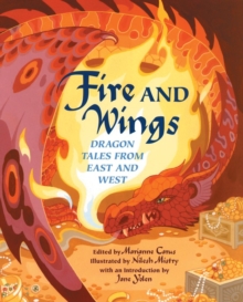 Image for Fire and Wings : Dragon Tales from East and West