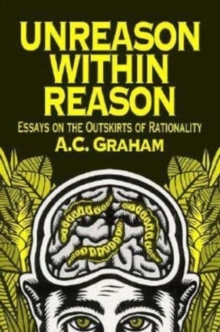 Unreason Within Reason: Essays on the Outskirts of Rationality