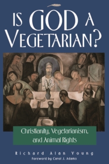 Image for Is God a vegetarian?  : Christianity, vegetarianism, and animal rights